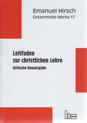 Emanuel Hirsch – Gesammelte Werke / Leitfaden zur christlichen Lehre von Bernhard,  Justus, Hirsch,  Emanuel, von Scheliha,  Arnulf