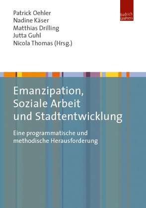 Emanzipation, Soziale Arbeit und Stadtentwicklung von Drilling,  Matthias, Guhl,  Jutta, Käser,  Nadine, Oehler,  Patrick, Thomas,  Nicola