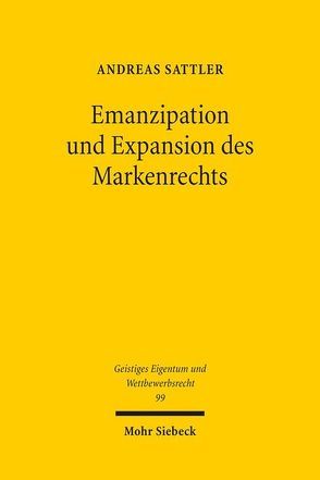 Emanzipation und Expansion des Markenrechts von Sattler,  Andreas