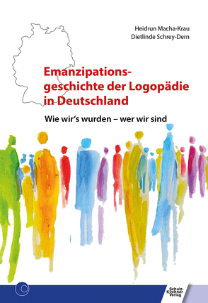 Emanzipationsgeschichte der Logopädie in Deutschland von Macha-Krau,  Heidrum, Schrey-Dern,  Dietlinde