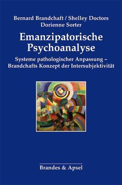 Emanzipatorische Psychoanalyse von Brandchaft,  Bernard, Doctors,  Shelley, Pawlowsky,  Gerhard, Sorter,  Dorienne, Vodopiutz,  Armin