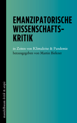 Emanzipatorische Wissenschaftskritik von Birkner,  Martin