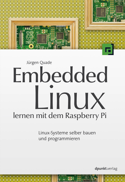 Embedded Linux lernen mit dem Raspberry Pi von Quade,  Jürgen