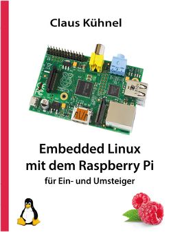 Embedded Linux mit dem Raspberry Pi von Kühnel,  Claus