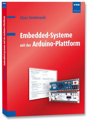 Embedded-Systeme mit der Arduino-Plattform von Dembowski,  Klaus