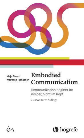 Embodied Communication von Storch,  Maja, Tschacher,  Wolfgang