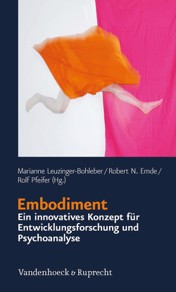 Embodiment – ein innovatives Konzept für Entwicklungsforschung und Psychoanalyse von Ammaniti,  Massimo, Burkhardt-Mußmann,  Claudia, Busse,  Annette, Emde,  Robert N., Fischmann,  Tamara, Fritzemeyer,  Korinna, Gallese,  Vittorio, Georgiadis,  Stefanos, Gold,  Andreas, Guedeney,  Antoine, Gullestad,  Siri, Hartmann,  Lorena, Hartmann,  Ulrike, Hasselhorn,  Marcus, Karjalainen,  Pasi, Lappi,  Hanne, Läzer,  Katrin Luise, Lebiger-Vogel,  Judith, Lehtonen,  Johannes, Leuzinger-Bohleber,  Marianne, Mayes,  Linda C., Menozzi,  Francesca, Meurs,  Patrick, Neubert,  Verena, Niskanen,  Juha-Pekka, Pääkkönen,  Ari, Parens,  Henri, Pfeifer,  Rolf, Reuße,  Sonja, Rickmeyer,  Constanze, Rusconi Serpa,  Sandra, Rutherford,  Helena J. V., Sandell,  Agneta, Schechter,  Daniel S., Tambelli,  Renata, Tarvainen,  Mika, Trentini,  Cristina, Valkonen-Korhonen,  Minna