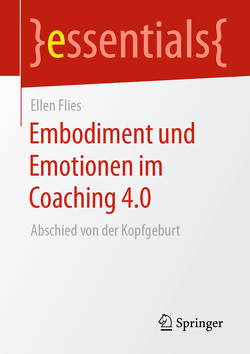 Embodiment und Emotionen im Coaching 4.0 von Flies,  Ellen