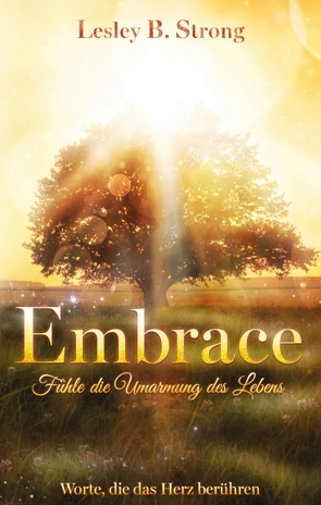 EMBRACE – Fühle die Umarmung des Lebens von Strong,  Lesley B.