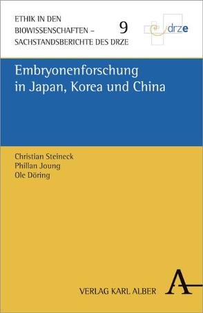 Embryonenforschung in Japan, Korea und China von Döring,  Ole, Joung,  Phillan, Steineck,  Christian, Sturma,  Dieter