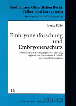 Embryonenforschung und Embryonenschutz von Fülle,  Franca