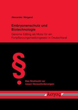 Embryonenschutz und Biotechnologie von Weigand,  Alexander