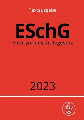 Embryonenschutzgesetz – ESchG 2023 von Studier,  Ronny