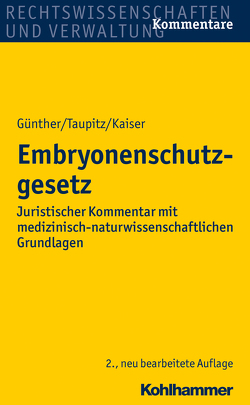 Embryonenschutzgesetz von Günther,  Hans-Ludwig, Kaiser,  Peter, Taupitz,  Jochen