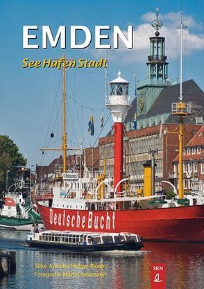 Emden – See Hafen Stadt von Arends,  Silke, Bloem,  Holger, Stromann,  Martin