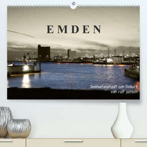 Emden – Seehafenstadt am Dollart (Premium, hochwertiger DIN A2 Wandkalender 2021, Kunstdruck in Hochglanz) von Poetsch,  Rolf