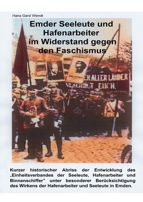 Emder Seeleute und Hafenarbeiter im Widerstand gegen den Faschismus von Wendt,  Hans-Gerd