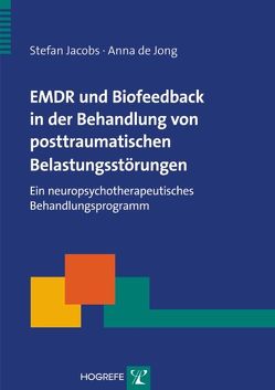 EMDR und Biofeedback in der Behandlung von posttraumatischen Belastungsstörungen von de Jong,  Anna, Jacobs,  Stefan