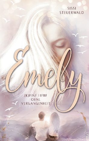 Emely – (K)eine Liebe ohne Vergangenheit von Steuerwald,  Sissi