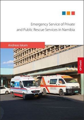 Emergency Service of Private and Public Rescue Services in Namibia von Iskam,  Andreas