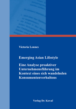 Emerging Asian Lifestyle – Eine Analyse proaktiver Unternehmensführung im Kontext eines sich wandelnden Konsumentenverhaltens von Lonnes,  Victoria