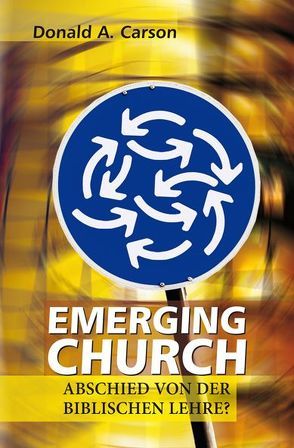 Emerging Church von Carson,  Donald A, Koehler,  Joachim, Otten,  Dieter, Silber,  Heinrich