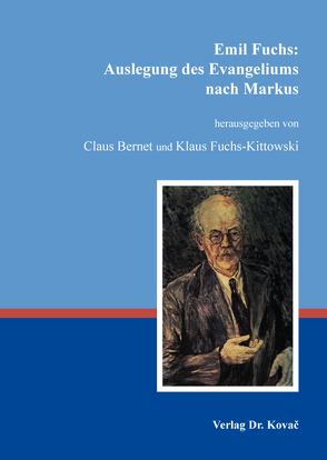 Emil Fuchs: Auslegung des Evangeliums nach Markus von Bernet,  Claus, Fuchs-Kittowski,  Klaus