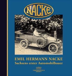 Emil Hermann Nacke – Sachsens erster Automobilbauer von Giesel,  Thomas, Hamann,  Petra, Runge,  Dana