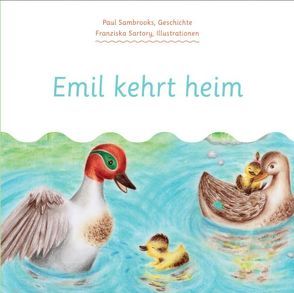 Emil kehrt Heim von Neupert,  Tatjana, Sambrooks,  Paul, Sartory,  Franziska, Wolf,  Prof. Klaus