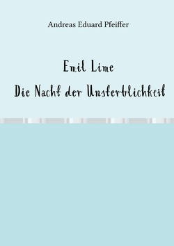 Emil Lime – Night of Immortality von Pfeiffer,  Andreas