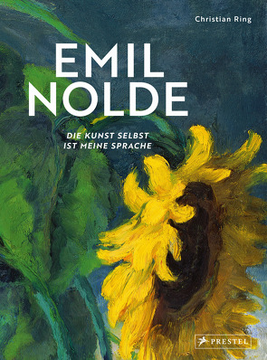 Emil Nolde – Die Kunst selbst ist meine Sprache von Nolde Stiftung Seebüll, Ring,  Christian