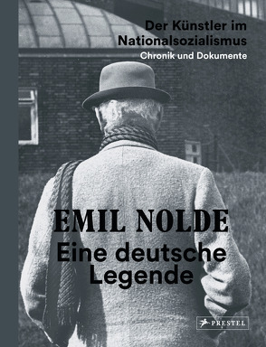 Emil Nolde. Eine deutsche Legende – Der Künstler im Nationalsozialismus. Chronik und Dokumente von Fulda,  Bernhard, Nationalgalerie Berlin, Nolde Stiftung Seebüll, Ring,  Christian, Soika,  Aya