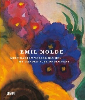 Emil Nolde. Mein Garten voller Blumen. von Reuther,  Manfred