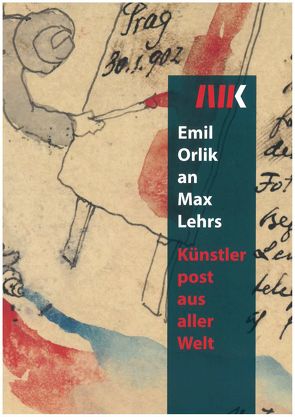 Emil Orlik an Max Lehrs von Sawade,  Daniela, Schmidt,  Sebastian, Tieze,  Agnes