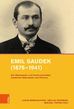 Emil Saudek (1876–1941) von Doubek,  Vratislav, Koeltzsch,  Ines, Merhautová,  Lucie, Petrbok,  Václav, Tancer,  Jozef, Topor,  Michal, Vojvodik,  Josef