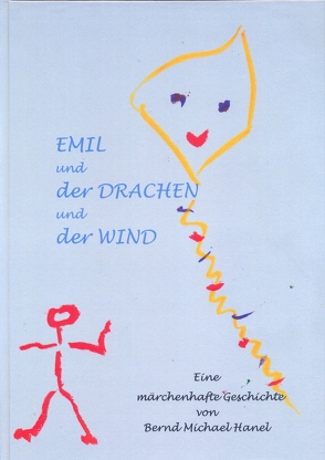 Emil und der Drachen und der Wind von Hanel,  Bernd Michael, Liebscher,  Klaus