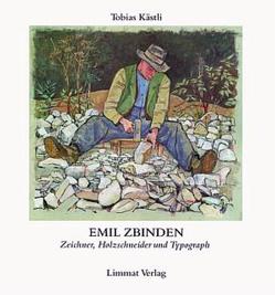 Emil Zbinden: Holzschneider, Zeichner und Typograph von Kaestli,  Tobias