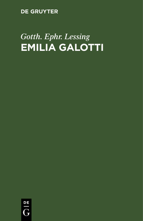 Emilia Galotti von Lessing,  Gotth. Ephr.