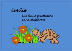 EMILIE. Die kleine griechische Landschildkröte von Schmiedinger,  Sabine