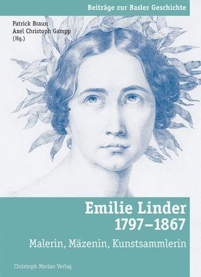 Emilie Linder (1797 – 1867) von Braun,  Patrick, Gampp,  Axel Christoph