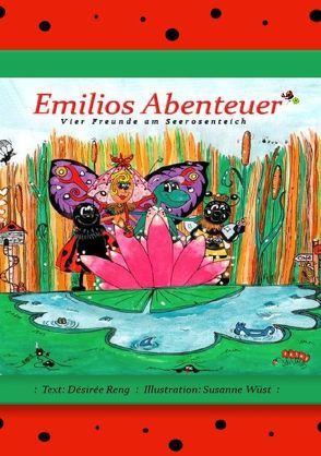 Emilios Abenteuer / Emilios Abenteuer – Vier Freunde am Seerosenteich von Reng,  Désirée, Wüst,  Susanne