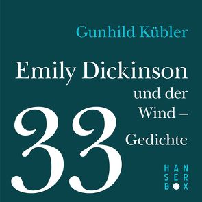 Emily Dickinson und der Wind – 33 Gedichte von Dickinson,  Emily, Kübler,  Gunhild