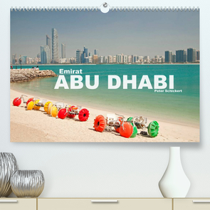 Emirat Abu Dhabi (Premium, hochwertiger DIN A2 Wandkalender 2022, Kunstdruck in Hochglanz) von Schickert,  Peter