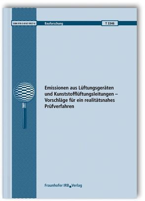 Emissionen aus Lüftungsgeräten und Kunststofflüftungsleitungen – Vorschläge für ein realitätsnahes Prüfverfahren. von Scherer,  Christian