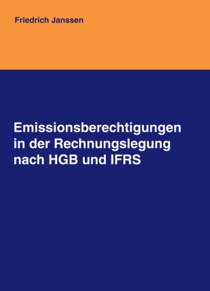 Emissionsberechtigungen in der Rechnungslegung nach HGB und IFRS von Janssen,  Friedrich