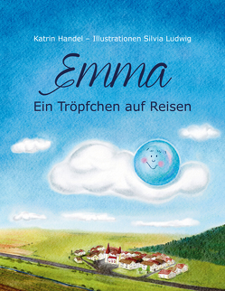 Emma – Ein Tröpfchen auf Reisen von Handel,  Katrin, Ludwig,  Silvia