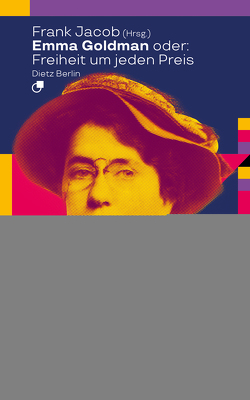 Emma Goldman oder: Freiheit um jeden Preis von Jacob,  Frank