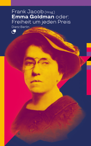 Emma Goldman oder: Freiheit um jeden Preis von Jacob,  Frank