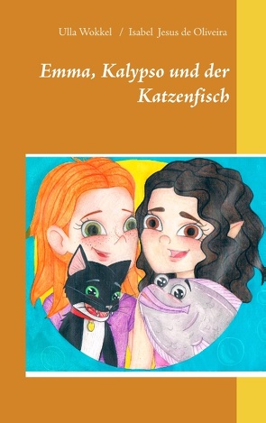 Emma, Kalypso und der Katzenfisch von Jesus de Oliveira,  Isabel, Wokkel,  Ulla