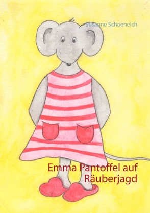 Emma Pantoffel auf Räuberjagd von Schoeneich,  Susanne